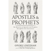 Apostles and Prophets: The Ministry of Apostles and Prophets Throughout the Generations