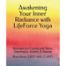 Awakening Your Inner Radiance with LifeForce Yoga: Strategies for Coping with Stress, Depression, Anxiety, & Trauma
