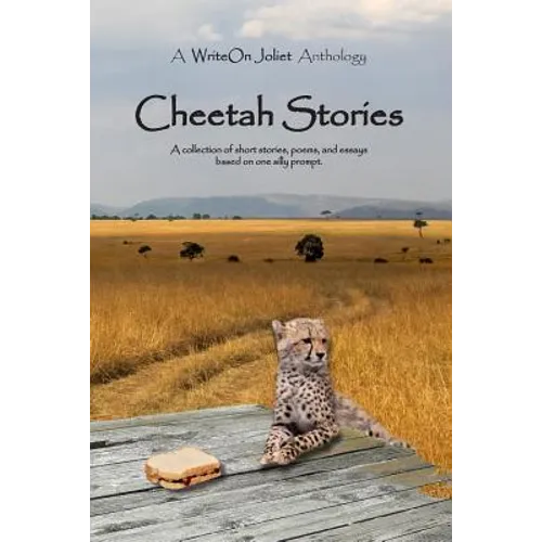 Cheetah Stories: A WriteOn Joliet Anthology - Paperback
