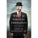 What Is Biblical Theology?: A Guide to the Bible's Story, Symbolism, and Patterns