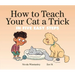 How to Teach Your Cat a Trick: In Five Easy Steps
