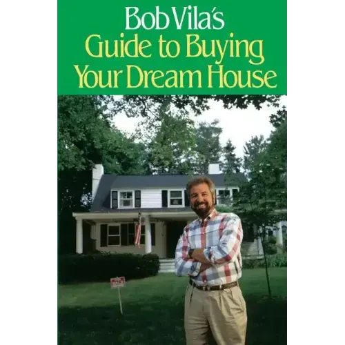 Bob Vila's Guide to Buying Your Dream House
