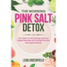 The Morning Pink Salt Detox: Burn Belly Fat, Boost Energy, and Lose Weight Naturally with This Easy Pink Salt Morning Drink Ritual