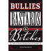 Bullies, Bastards And Bitches: How To Write The Bad Guys Of Fiction