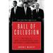 Ball of Collusion: The Plot to Rig an Election and Destroy a Presidency