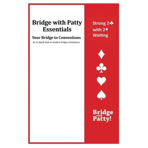 Strong 2♣ Convention and 2♦ Waiting: Bridge with Patty Essentials: Strong 2C with 2D Waiting