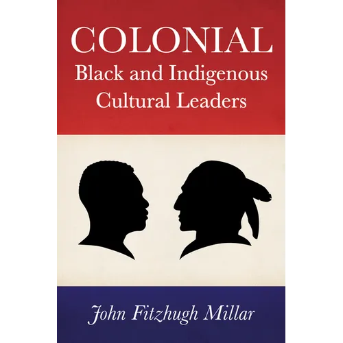 Colonial Black and Indigenous Cultural Leaders