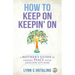 How to Keep On Keepin' On: A Mother's Guide to Finding Peace When Addiction Hits Home