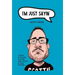 I'm Just Sayin': A Book of Sayings You May Have Heard or Even Thought