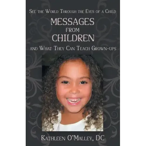 Messages from Children ... and What They Can Teach Grown-Ups