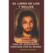 El Libro de Los 7 Sellos: Vida de Jesucristo Contada Por Él Mismo