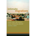 Intimate Migrations: Gender, Family, and Illegality Among Transnational Mexicans