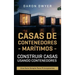 Casas de contenedores marítimos: Construir casas usando contenedores - Una guía simple para principiantes
