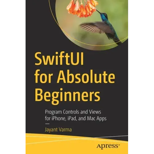 Swiftui for Absolute Beginners: Program Controls and Views for Iphone, Ipad, and Mac Apps