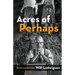 Acres of Perhaps