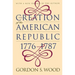 Creation of the American Republic, 1776-1787