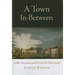 A Town In-Between: Carlisle, Pennsylvania, and the Early Mid-Atlantic Interior