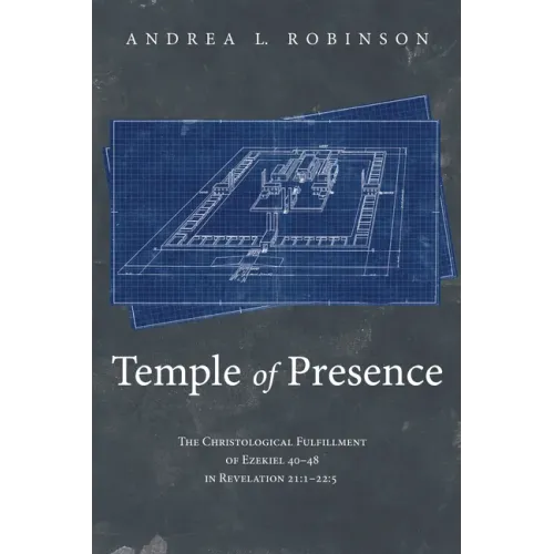 Temple of Presence: The Christological Fulfillment of Ezekiel 40-48 in Revelation 21:1--22:5