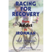 Racing for Recovery: From Addict to Ironman