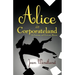 Alice in Corporateland: A Curiouser and Curiouser Bizness