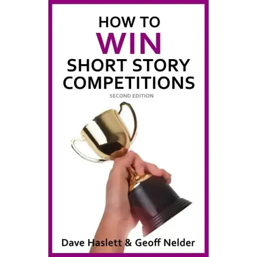 How to Win Short Story Competitions: Second Edition