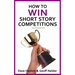 How to Win Short Story Competitions: Second Edition