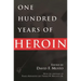 One Hundred Years of Heroin