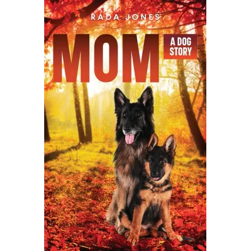Mom: A Dog Story Prequel to Becoming K-9