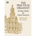 The Practical Organist: 50 Short Works for Church Services