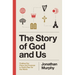 The Story of God and Us: Finding Our Place and Purpose in God's Plan for the World