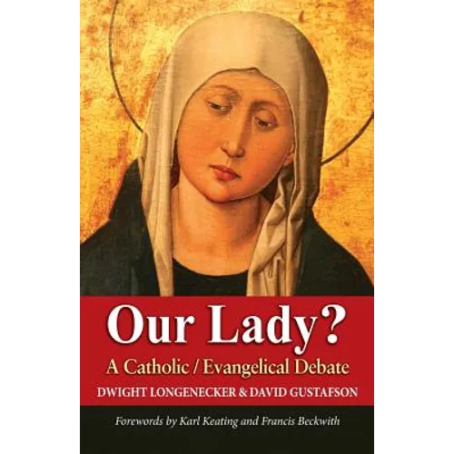 Our Lady?: A Catholic Evangelical Debate