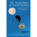 The Axial Ages of World History: Lessons for the 21st Century