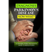 Diagnosis Parkinson's Disease...Now What?: A Guide For Patients and Caregivers
