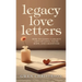 Legacy Love Letters: How to Leave a Legacy Gift of Love, Faith, Hope, and Gratitude