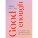 Good Enough: A Roadmap for Compassionate Self-Acceptance