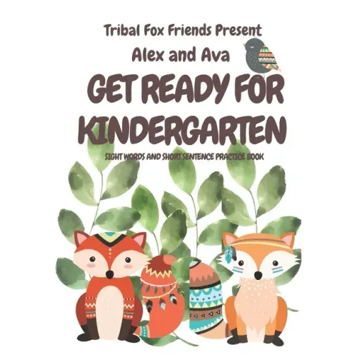 Alex & Ava's Big Kinder-Ready Book Tribal Fox Friends Pre-School Sight Word Tracing What my child needs to know before Kindergarten Rhyming words Alex