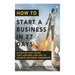How To Start A Business In 27 Days: A Step-By-Step Guide That Anyone Can Use to Achieve Business Ownership