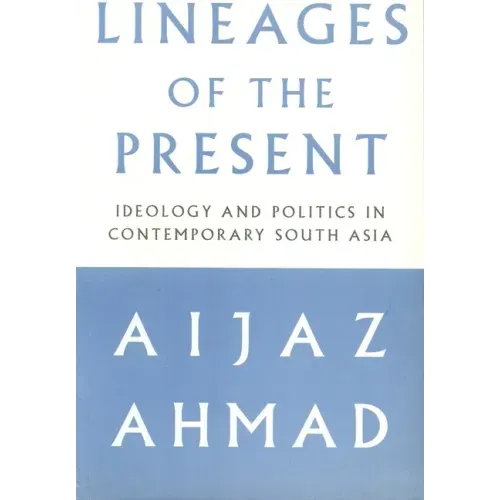 Lineages of the Present: Ideology and Politics in Contemporary South Asia
