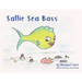 Sallie Sea Bass