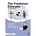 The Freelance Educator: Practical Advice for Starting your Educational Consulting Business