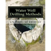 Water Well Drilling Methods: Water Supply Paper 257