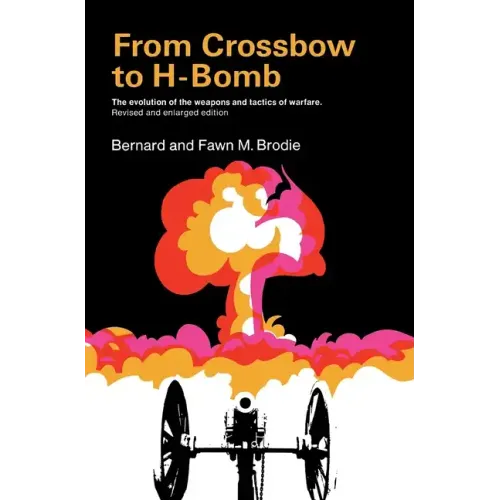 From Crossbow to H-Bomb, Revised and Enlarged Edition