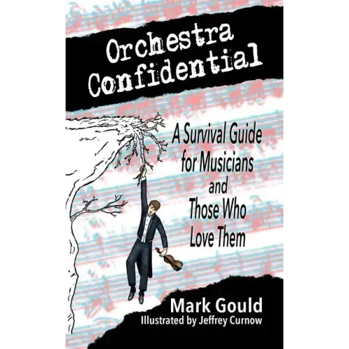 orchestra confidential: a survivor's guide for musicians and those who love them