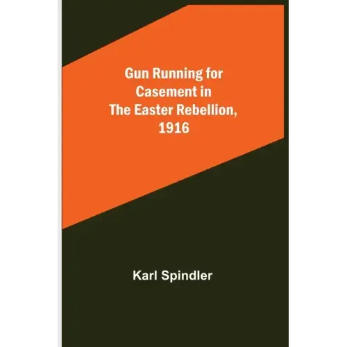 Gun running for Casement in the Easter rebellion, 1916