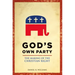 God's Own Party: The Making of the Christian Right