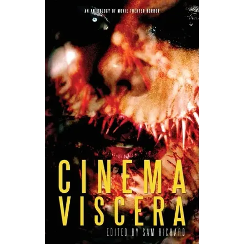 Cinema Viscera: An Anthology of Movie Theater Horror