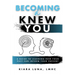 Becoming A Knew You: A Guide to Learn How Your Past Can Inform Your Present