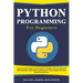 Python Programming for Beginners: A Step-by-Step Guide to Learn one of the Most Popular and Easy Programming Languages. Learn Basic Python Coding Fast