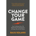 Change Your Game: How To Achieve Your Full Potential As An Entrepreneur & Create The Life You Desire