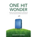 One Hit Wonder: The Real-life Adventures of an Average Guy and the Lessons He Learned Along the Way